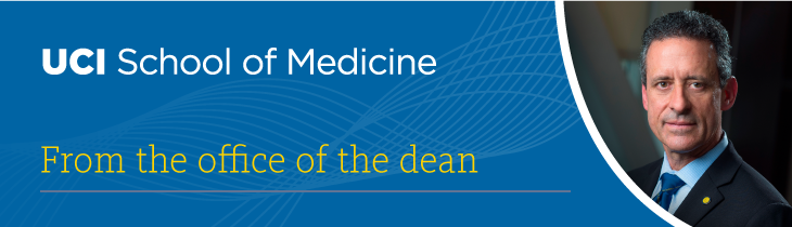 UCI School of Medicine - From the Office of the Dean