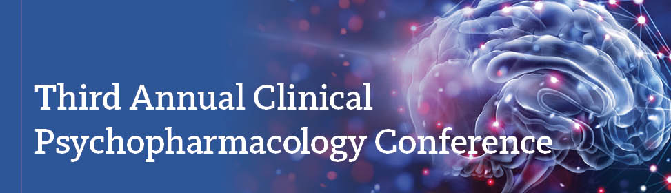 Third Annual Clinical Psychopharmacology Conference