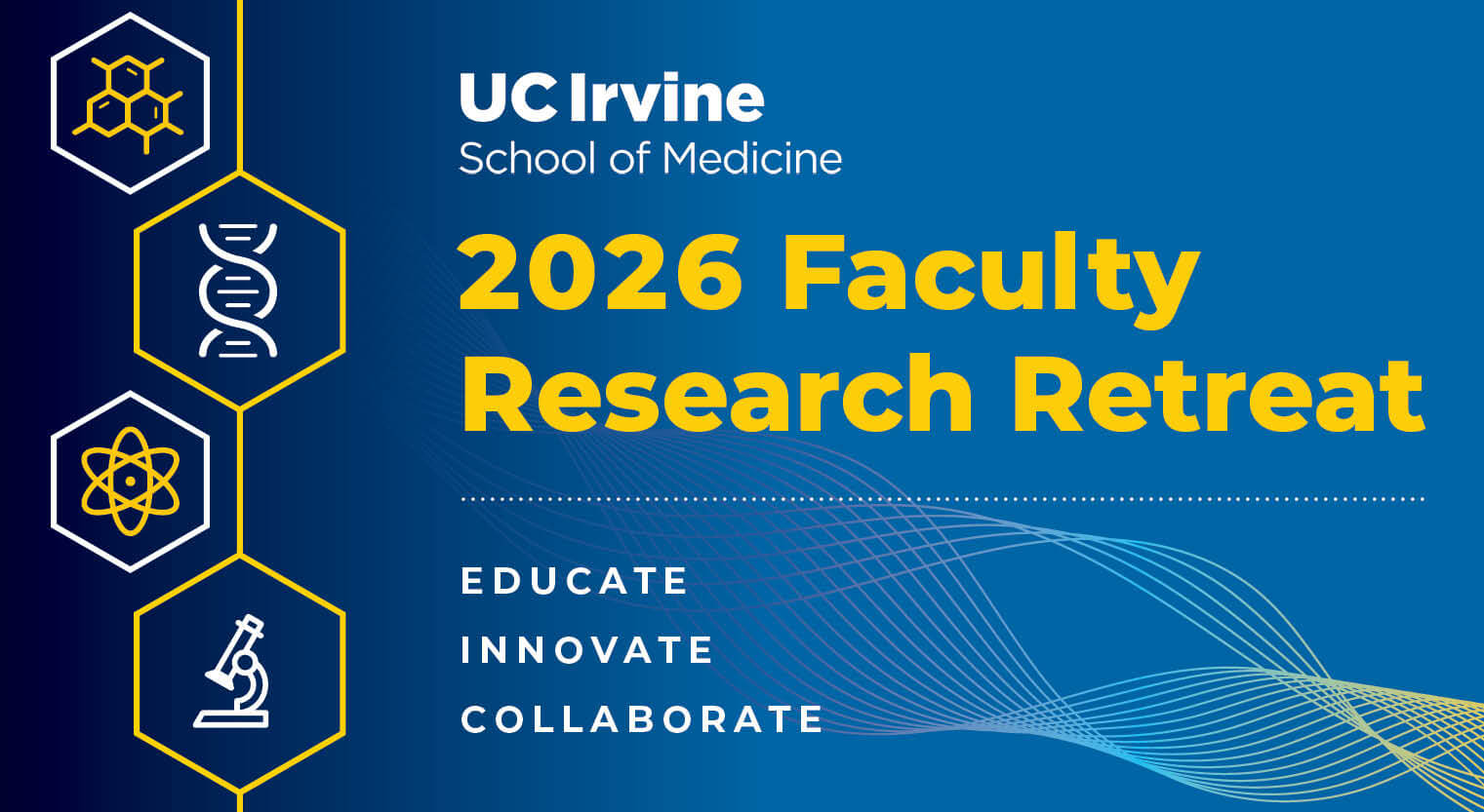 UC Irvine School of Medicine. 2026 Faculty Research Retreat. Educate. Innovate. Collaborate.